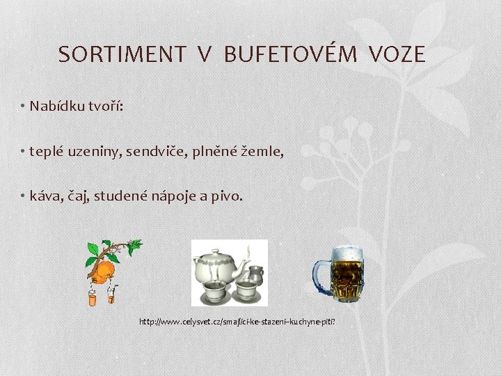 SORTIMENT V BUFETOVÉM VOZE • Nabídku tvoří: • teplé uzeniny, sendviče, plněné žemle, •