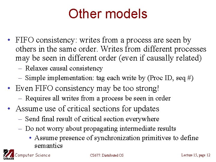 Other models • FIFO consistency: writes from a process are seen by others in