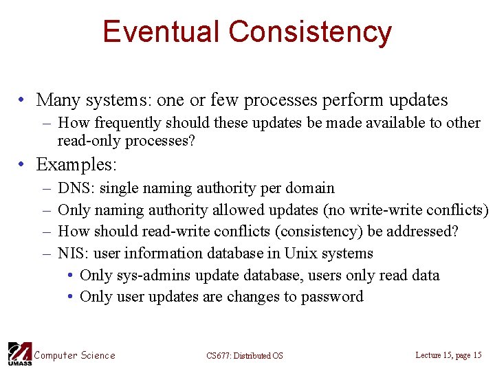 Eventual Consistency • Many systems: one or few processes perform updates – How frequently