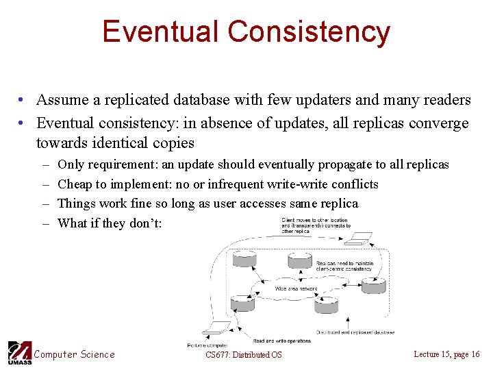 Eventual Consistency • Assume a replicated database with few updaters and many readers •