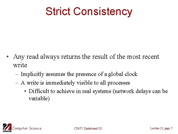 Strict Consistency • Any read always returns the result of the most recent write