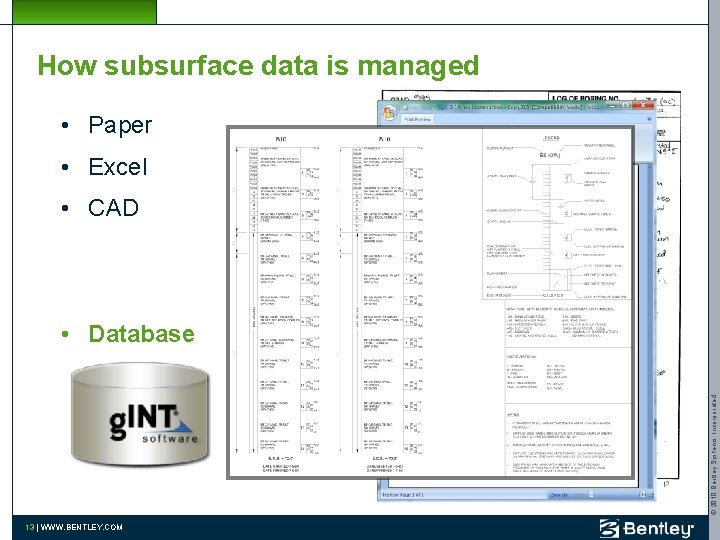 How subsurface data is managed • Paper • Excel • CAD © 2010 Bentley