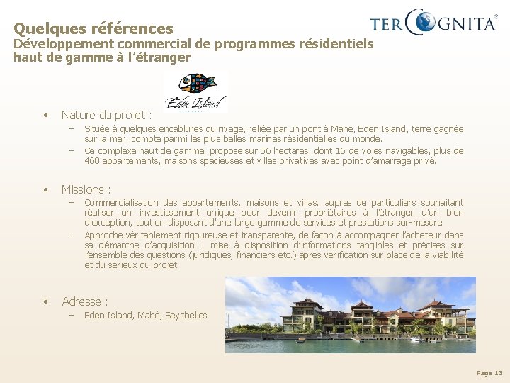 Quelques références Développement commercial de programmes résidentiels haut de gamme à l’étranger • Nature