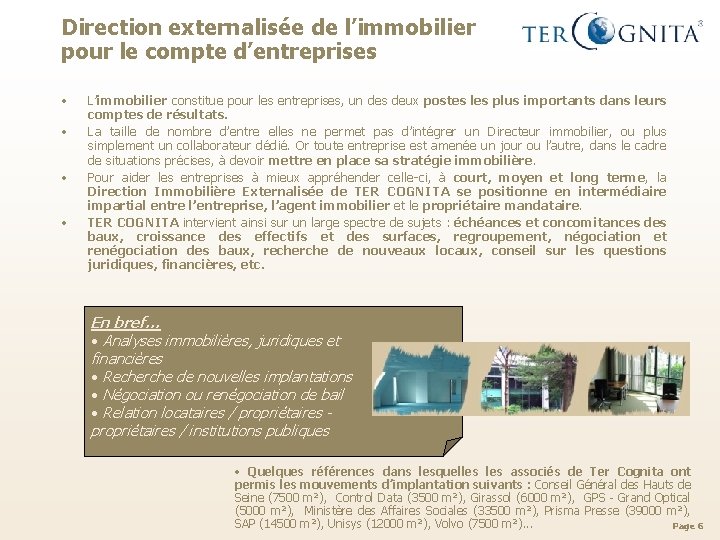 Direction externalisée de l’immobilier pour le compte d’entreprises • • L’immobilier constitue pour les