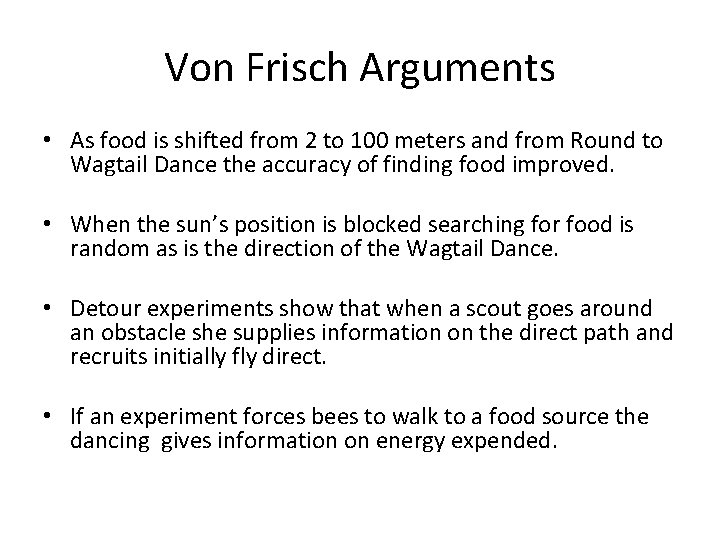 Von Frisch Arguments • As food is shifted from 2 to 100 meters and