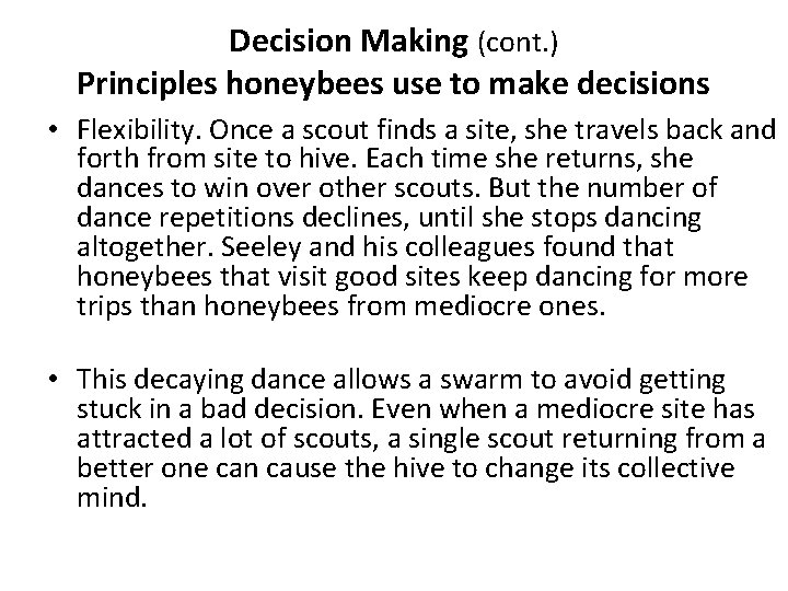 Decision Making (cont. ) Principles honeybees use to make decisions • Flexibility. Once a