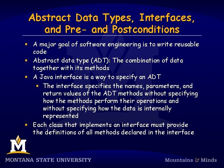 Abstract Data Types, Interfaces, and Pre- and Postconditions § A major goal of software
