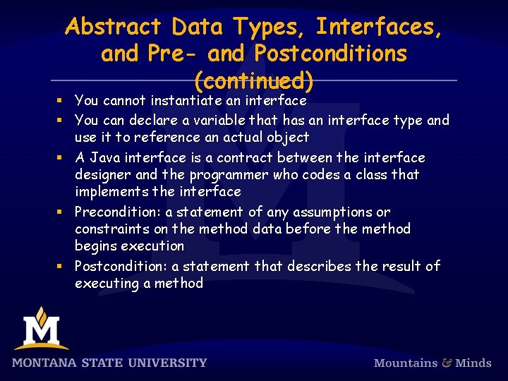 Abstract Data Types, Interfaces, and Pre- and Postconditions (continued) § You cannot instantiate an