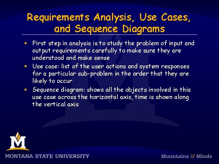Requirements Analysis, Use Cases, and Sequence Diagrams § First step in analysis is to