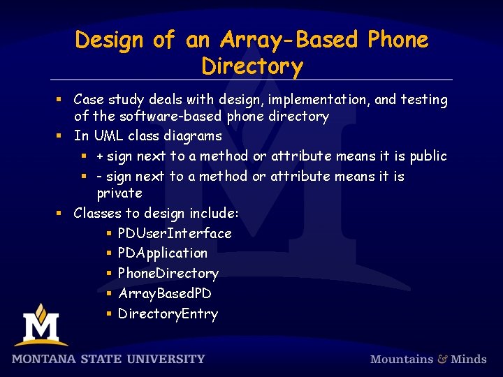 Design of an Array-Based Phone Directory § Case study deals with design, implementation, and