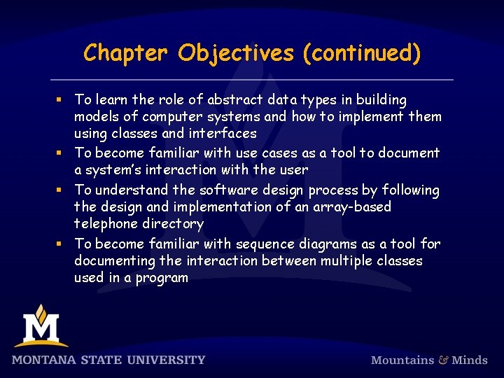 Chapter Objectives (continued) § To learn the role of abstract data types in building