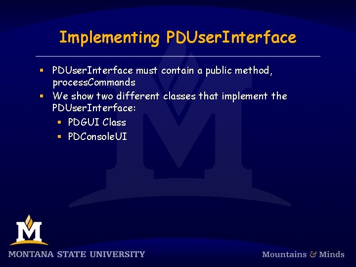 Implementing PDUser. Interface § PDUser. Interface must contain a public method, process. Commands §