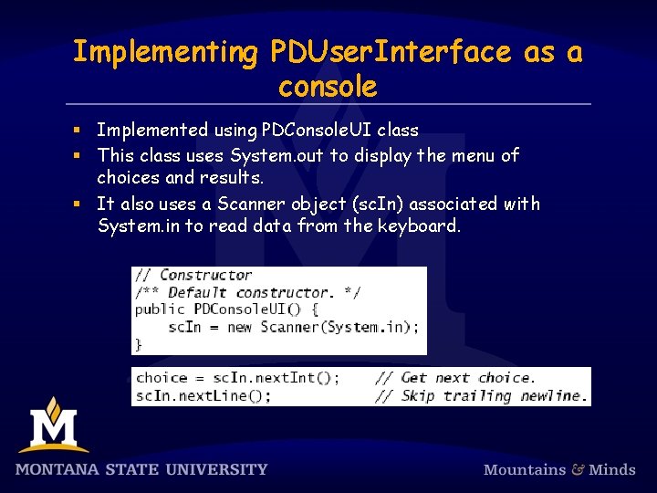 Implementing PDUser. Interface as a console § Implemented using PDConsole. UI class § This