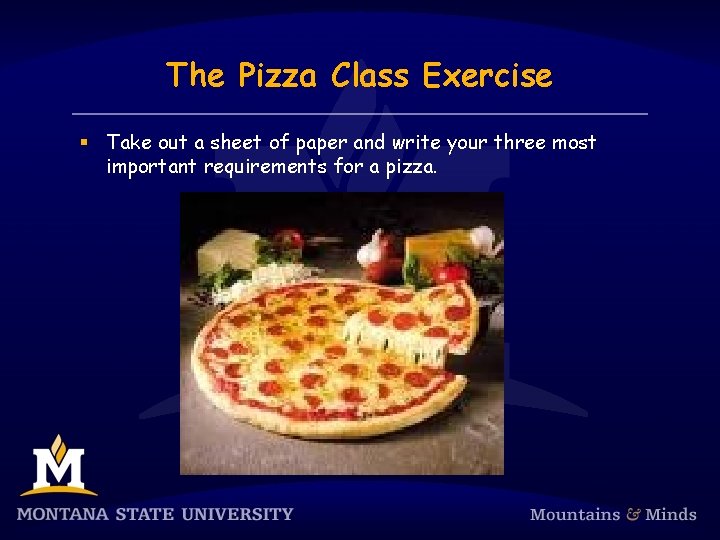 The Pizza Class Exercise § Take out a sheet of paper and write your