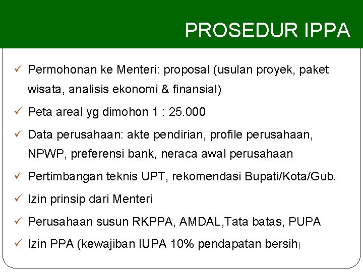 PROSEDUR IPPA ü Permohonan ke Menteri: proposal (usulan proyek, paket wisata, analisis ekonomi &