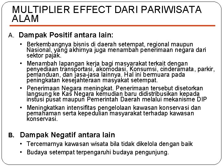 MULTIPLIER EFFECT DARI PARIWISATA ALAM A. Dampak Positif antara lain: • Berkembangnya bisnis di