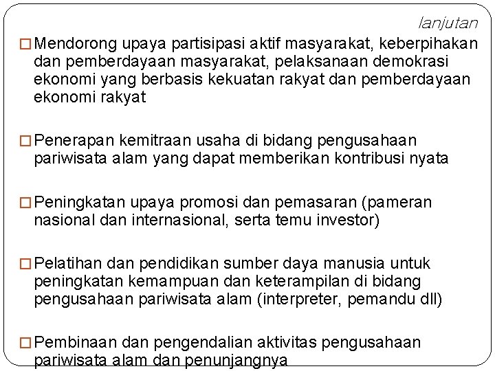 lanjutan � Mendorong upaya partisipasi aktif masyarakat, keberpihakan dan pemberdayaan masyarakat, pelaksanaan demokrasi ekonomi