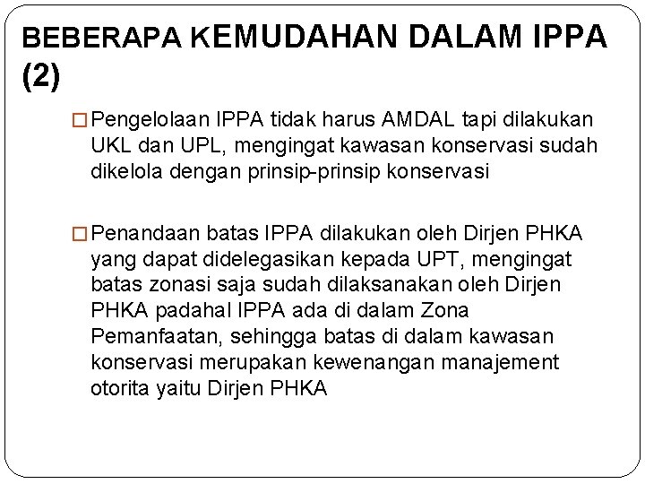 BEBERAPA KEMUDAHAN DALAM IPPA (2) � Pengelolaan IPPA tidak harus AMDAL tapi dilakukan UKL