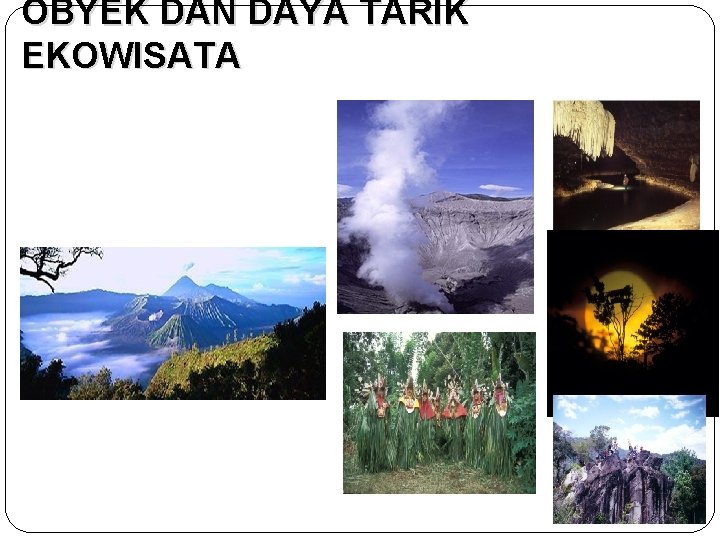 OBYEK DAN DAYA TARIK EKOWISATA 