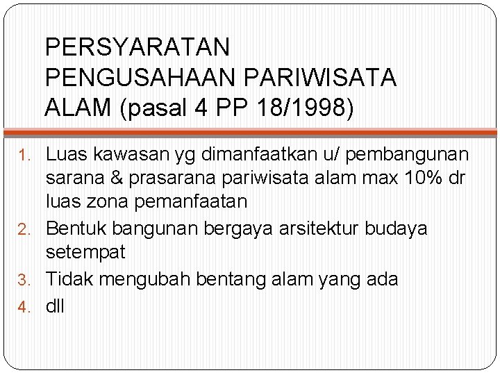 PERSYARATAN PENGUSAHAAN PARIWISATA ALAM (pasal 4 PP 18/1998) 1. Luas kawasan yg dimanfaatkan u/