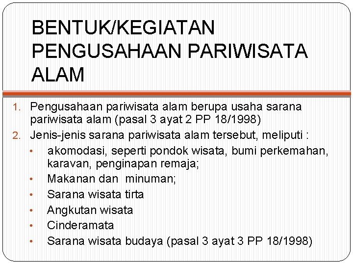 BENTUK/KEGIATAN PENGUSAHAAN PARIWISATA ALAM 1. Pengusahaan pariwisata alam berupa usaha sarana pariwisata alam (pasal