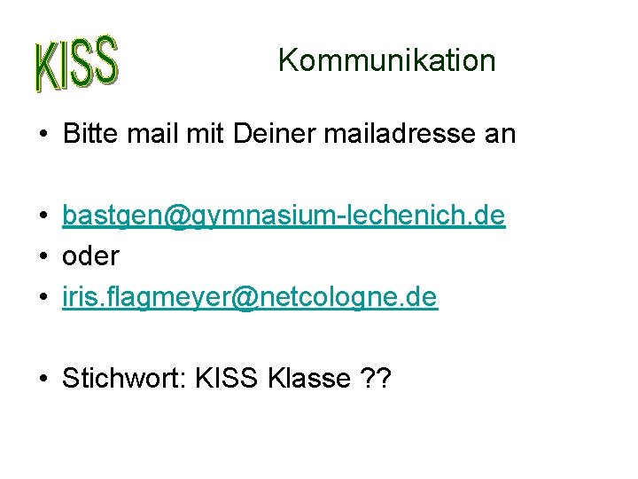 Kommunikation • Bitte mail mit Deiner mailadresse an • bastgen@gymnasium-lechenich. de • oder •