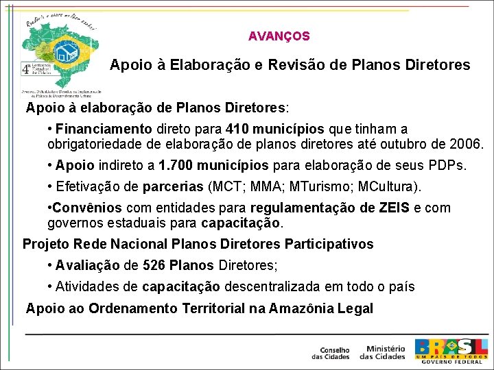 AVANÇOS Apoio à Elaboração e Revisão de Planos Diretores Apoio à elaboração de Planos