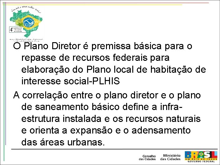 O Plano Diretor é premissa básica para o repasse de recursos federais para elaboração