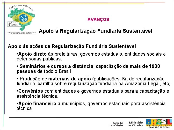AVANÇOS Apoio à Regularização Fundiária Sustentável Apoio às ações de Regularização Fundiária Sustentável •
