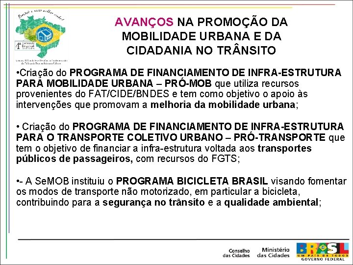 AVANÇOS NA PROMOÇÃO DA MOBILIDADE URBANA E DA CIDADANIA NO TR NSITO • Criação