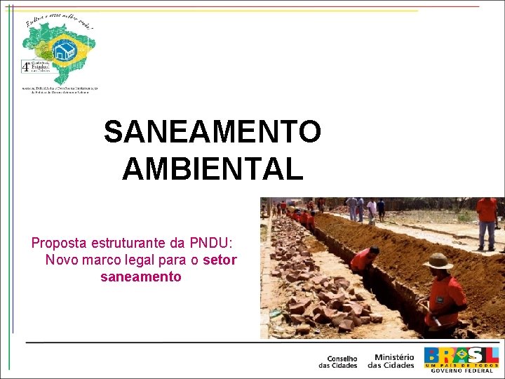 SANEAMENTO AMBIENTAL Proposta estruturante da PNDU: Novo marco legal para o setor saneamento 