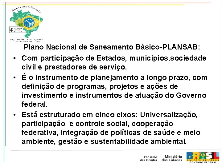 Plano Nacional de Saneamento Básico-PLANSAB: • Com participação de Estados, municípios, sociedade civil e