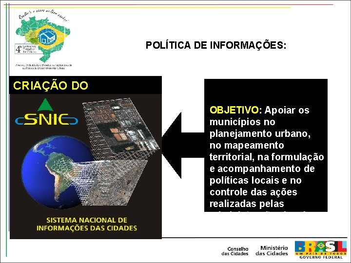 POLÍTICA DE INFORMAÇÕES: CRIAÇÃO DO OBJETIVO: Apoiar os municípios no planejamento urbano, no mapeamento