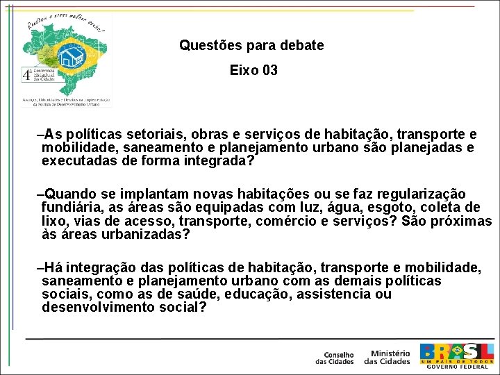 Questões para debate Eixo 03 –As políticas setoriais, obras e serviços de habitação, transporte