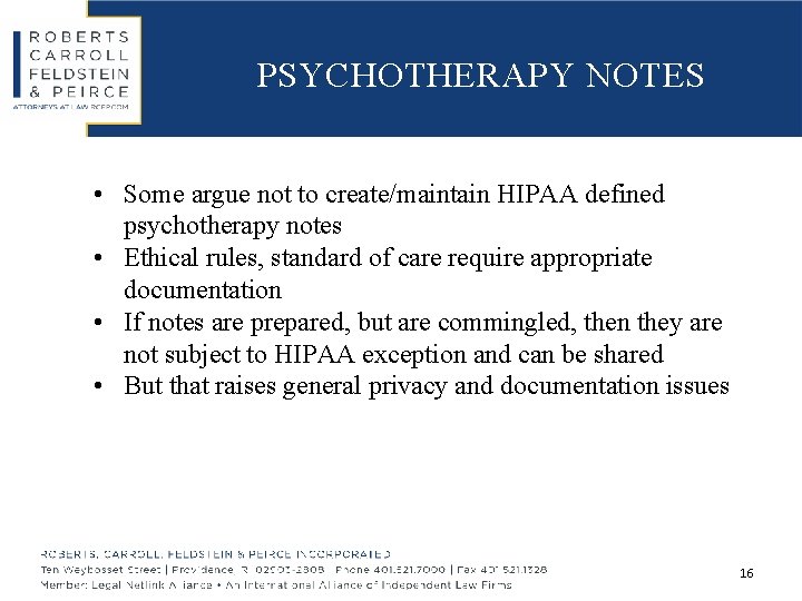 PSYCHOTHERAPY NOTES • Some argue not to create/maintain HIPAA defined psychotherapy notes • Ethical