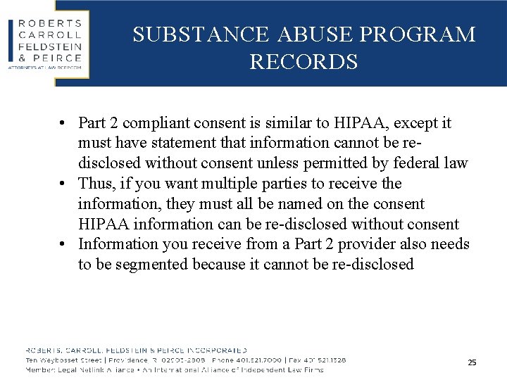 SUBSTANCE ABUSE PROGRAM RECORDS • Part 2 compliant consent is similar to HIPAA, except