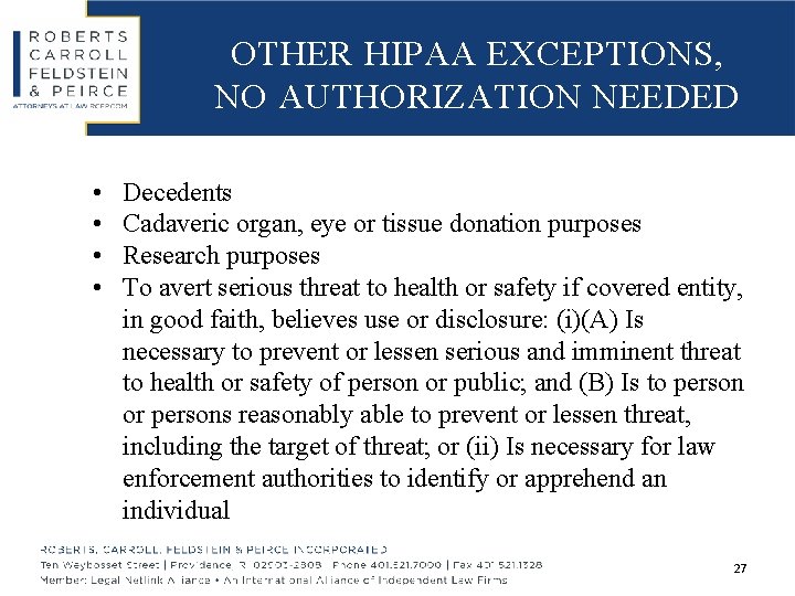 OTHER HIPAA EXCEPTIONS, NO AUTHORIZATION NEEDED • • Decedents Cadaveric organ, eye or tissue