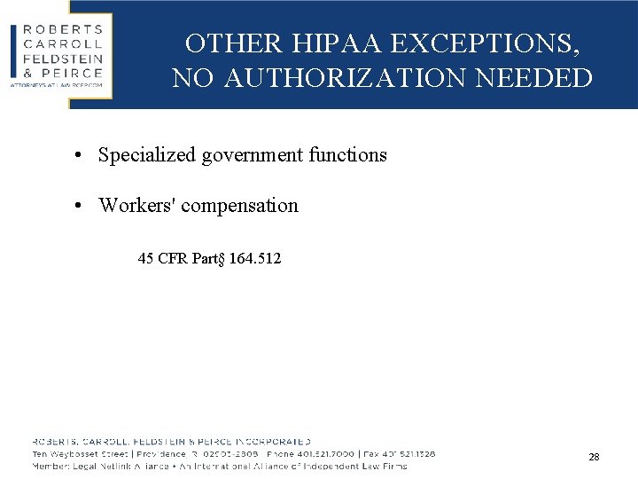 OTHER HIPAA EXCEPTIONS, NO AUTHORIZATION NEEDED • Specialized government functions • Workers' compensation 45