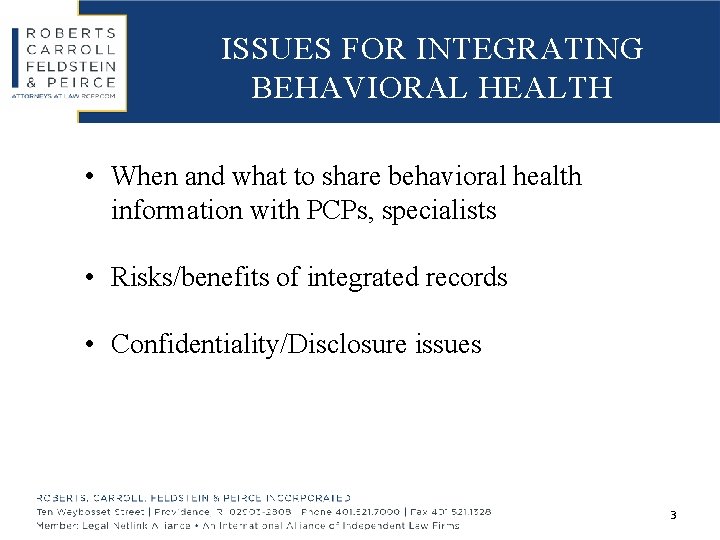 ISSUES FOR INTEGRATING BEHAVIORAL HEALTH • When and what to share behavioral health information
