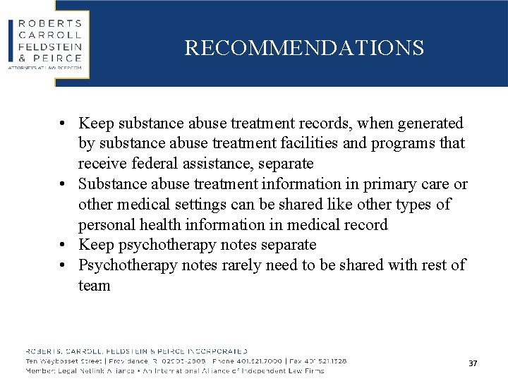 RECOMMENDATIONS • Keep substance abuse treatment records, when generated by substance abuse treatment facilities