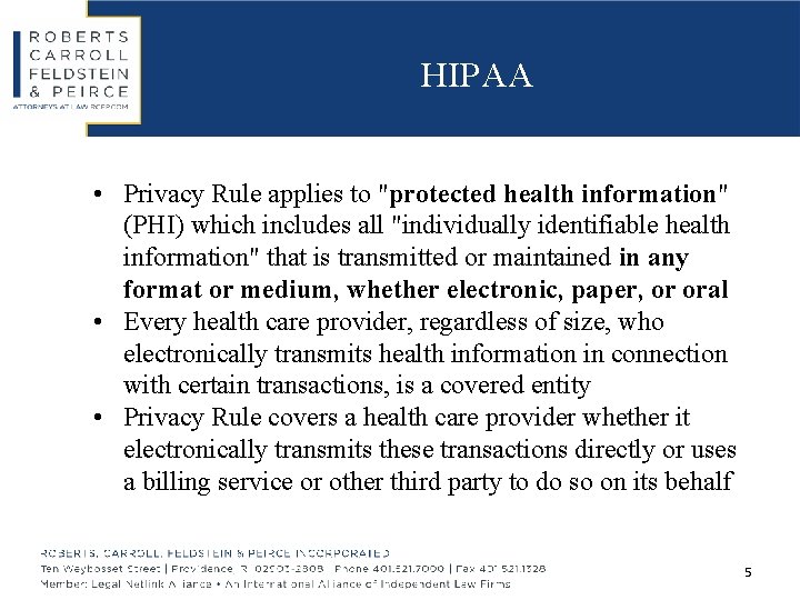 HIPAA • Privacy Rule applies to "protected health information" (PHI) which includes all "individually