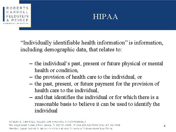 HIPAA “Individually identifiable health information” is information, including demographic data, that relates to: –