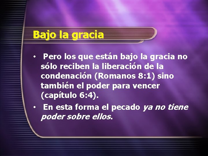 Bajo la gracia • Pero los que están bajo la gracia no sólo reciben