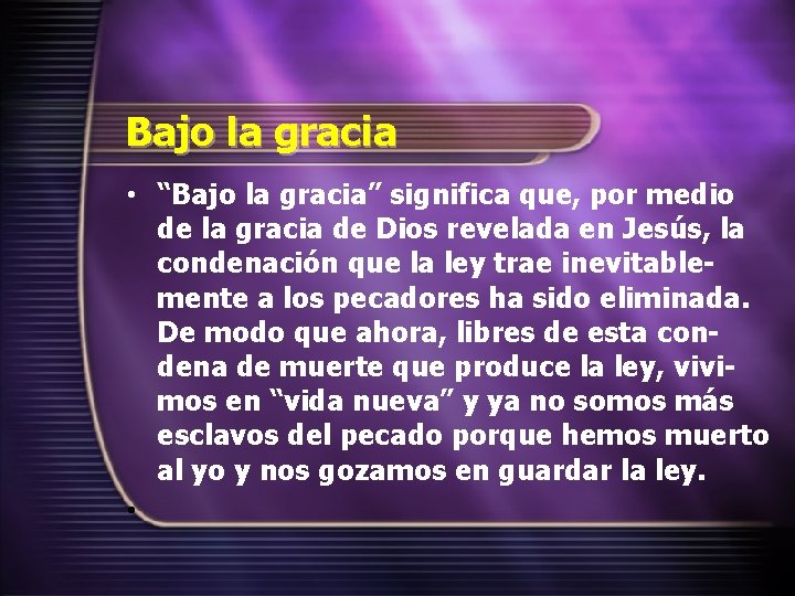 Bajo la gracia • “Bajo la gracia” significa que, por medio de la gracia