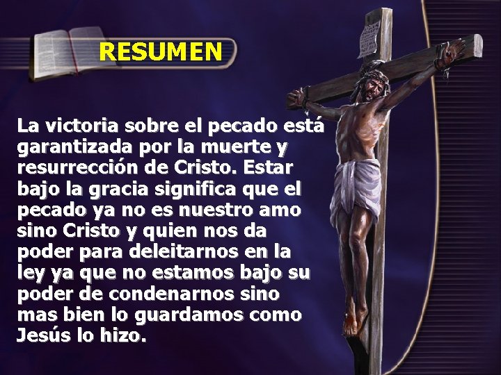 RESUMEN La victoria sobre el pecado está garantizada por la muerte y resurrección de