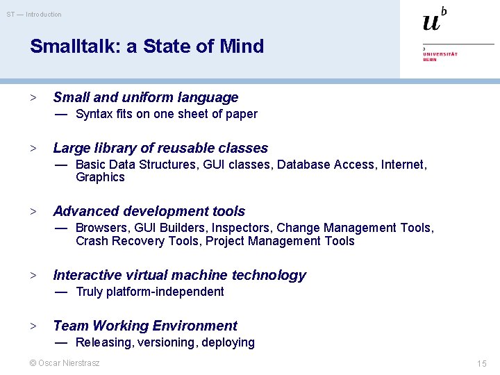 ST — Introduction Smalltalk: a State of Mind > Small and uniform language —