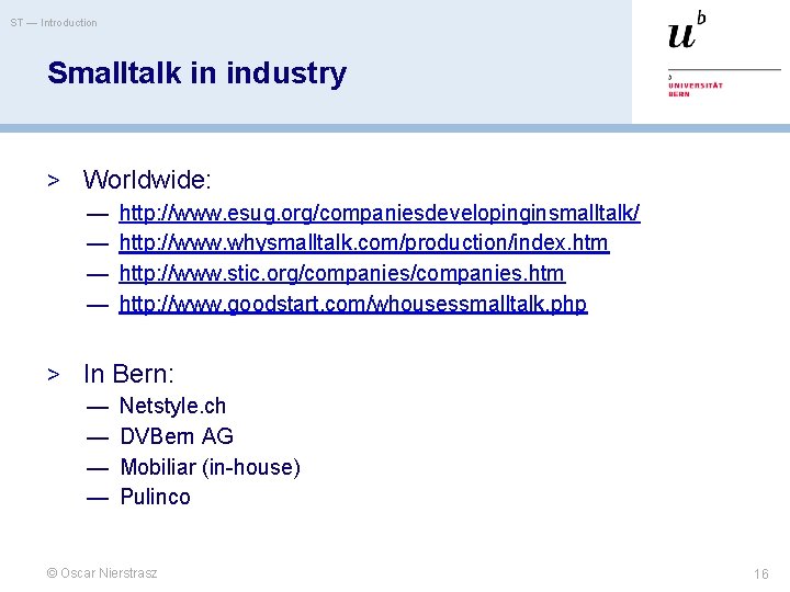 ST — Introduction Smalltalk in industry > Worldwide: — http: //www. esug. org/companiesdevelopinginsmalltalk/ —