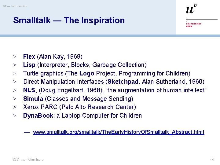 ST — Introduction Smalltalk — The Inspiration > > > > Flex (Alan Kay,