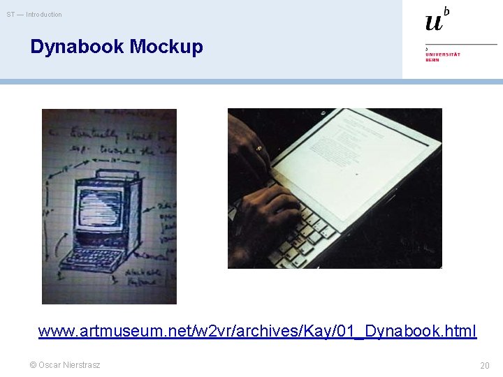 ST — Introduction Dynabook Mockup www. artmuseum. net/w 2 vr/archives/Kay/01_Dynabook. html © Oscar Nierstrasz