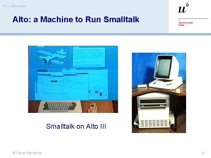 ST — Introduction Alto: a Machine to Run Smalltalk on Alto III © Oscar